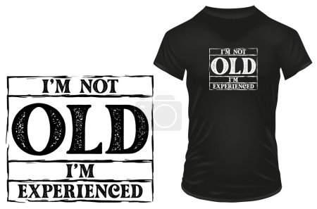 Illustration for I am not old, I'm experienced. Funny quote for grandpa. Vector illustration for tshirt, website, print, clip art, poster and print on demand merchandise. - Royalty Free Image