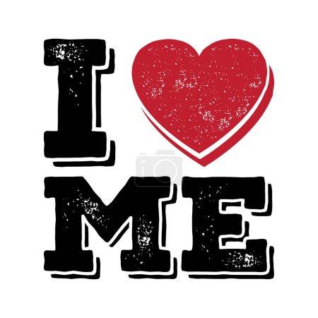 Illustration for I love me. Funny self-esteem quote in grungy style. Vector illustration for tshirt, website, print, clip art, poster and print on demand merchandise. - Royalty Free Image