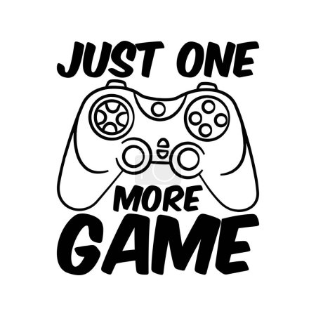 Illustration for Just one more game. Quote for gamers. Vector illustration for tshirt, website, print, clip art, poster and print on demand merchandise. - Royalty Free Image