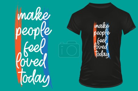 Illustration for Make people feel loved today. Inspirational motivational quote. Vector illustration for tshirt, website, print, clip art, poster and print on demand merchandise. - Royalty Free Image