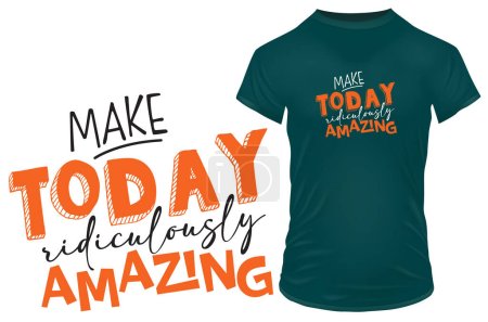 Illustration for Make today ridiculously amazing. Inspirational motivational quote. Vector illustration for tshirt, website, print, clip art, poster and print on demand merchandise - Royalty Free Image