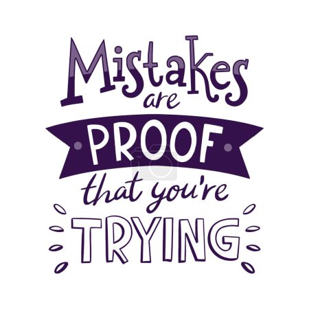 Illustration for Mistakes are proof that you're trying. Inspirational motivational quote. Vector illustration for tshirt, website, print, clip art, poster and print on demand merchandise. - Royalty Free Image