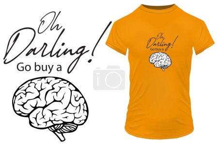 Illustration for Oh darling, go buy a brain. Funny quote. Vector illustration for tshirt, website, print, clip art, poster and print on demand merchandise. - Royalty Free Image
