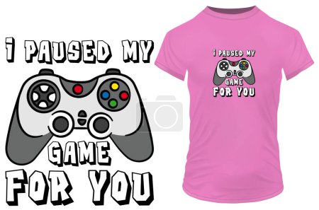 Illustration for I paused my game for you. Silhouette of a game controller with a quote. Vector illustration for tshirt, website, print, clip art, poster and print on demand merchandise. - Royalty Free Image