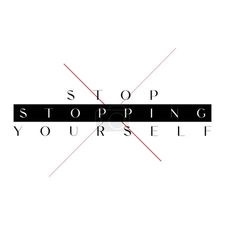 Illustration for Stop stopping yourself. Inspirational motivational quote. Vector illustration for tshirt, website, print, clip art, poster and print on demand merchandise. - Royalty Free Image
