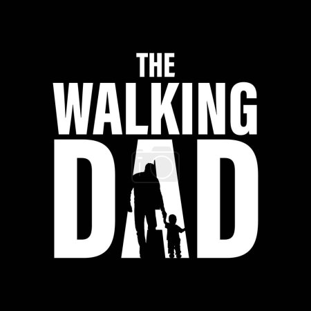 Illustration for Silhouette of a father with son with funny a quote the walking dad. Vector illustration for tshirt, website, print, clip art, poster and print on demand merchandise. - Royalty Free Image
