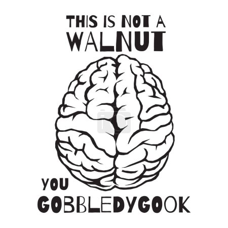 Illustration for This is not a walnut you gobbledygook. Silhouette of brain with a funny quote. Vector illustration for tshirt, website, print, clip art, poster and print on demand merchandise. - Royalty Free Image