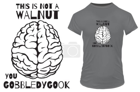 Illustration for This is not a walnut you gobbledygook. Silhouette of brain with a funny quote. Vector illustration for tshirt, website, print, clip art, poster and print on demand merchandise. - Royalty Free Image