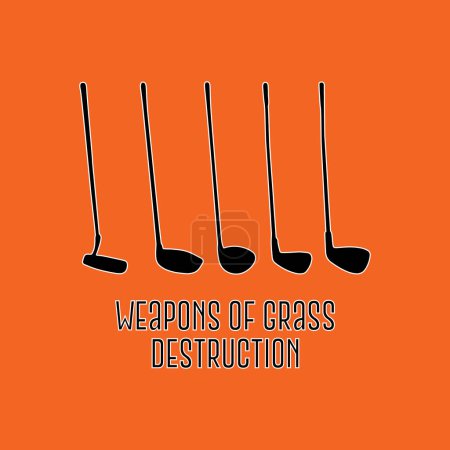 Illustration for Weapons of grass destruction. Vector illustration of golf driver sticks with funny quote for tshirt, website, print, clip art, poster and print on demand merchandise. - Royalty Free Image