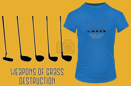 Illustration for Weapons of grass destruction. Vector illustration of golf driver sticks with funny quote for tshirt, website, print, clip art, poster and print on demand merchandise. - Royalty Free Image