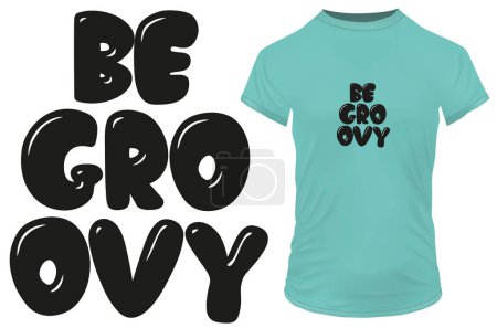 Illustration for Be groovy. Inspirational motivational quote in groovy text style. Vector illustration for tshirt, website, print, clip art, poster and print on demand merchandise. - Royalty Free Image