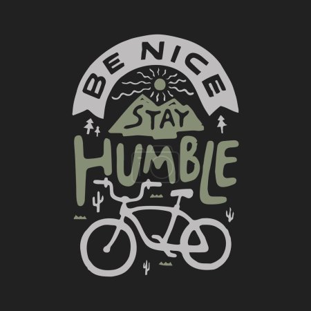 Illustration for Be nice, stay humble. Inspirational motivational quote. Vector illustration for tshirt, website, print, clip art, poster and print on demand merchandise. - Royalty Free Image