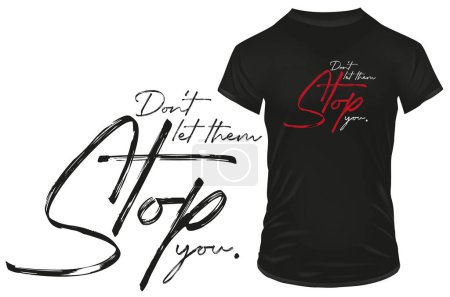 Illustration for Don't let them stop you. Inspirational motivational quote. Vector illustration for tshirt, website, print, clip art, poster and print on demand merchandise. - Royalty Free Image