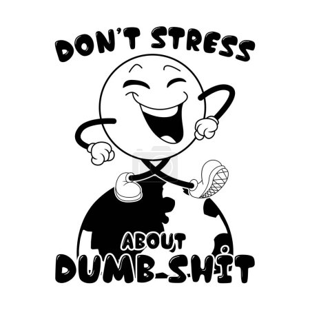 Illustration for Don't stress about dumb shit. Funny inspirational motivational quote. Vector illustration for tshirt, website, print, clip art, poster and print on demand custom merchandise. - Royalty Free Image