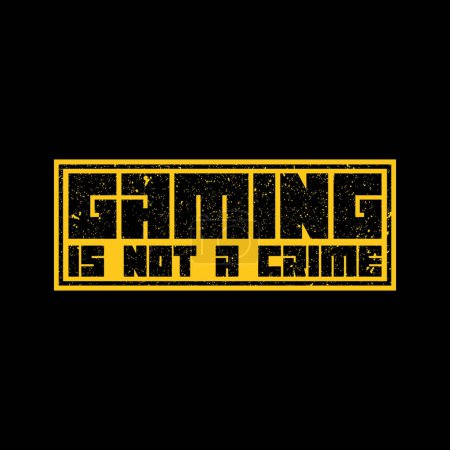 Illustration for Gaming is not a crime. Funny gamer grungy quote. Vector illustration for tshirt, website, print, clip art, poster and print on demand merchandise. - Royalty Free Image
