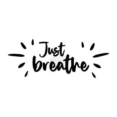 Illustration for Just breathe. Inspirational motivational quote isolated on white background. Vector illustration for tshirt, website, print, clip art, poster and custom print on demand merchandise. - Royalty Free Image