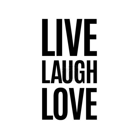 Illustration for Live, Laugh, Love. Inspirational motivational words. Vector illustration quote for tshirt, website, print, clip art, poster and print on demand merchandise. - Royalty Free Image
