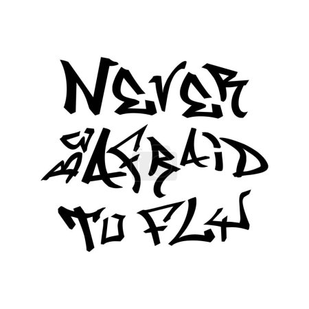 Illustration for Never be afraid to fly. Inspirational motivational quote silhouette in graffiti style. Vector illustration for tshirt, website, print, clip art, poster and print on demand merchandise. - Royalty Free Image