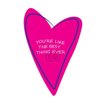 Illustration for You're like the best thing ever. Hand drawn pink heart with cute romantic quote. Vector illustration for tshirt, website, print, clip art, poster and print on demand merchandise. - Royalty Free Image
