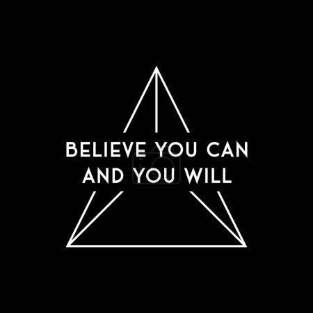Believe you can and you will. Inspirational motivational quote. Vector illustration for typography, corporate identity, t-shirt, website, print, clip art, poster, and custom print on demand merchandise.  