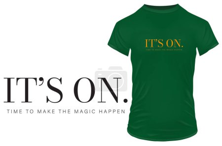 It's on. Time to make the magic happen. Inspirational motivational. Vector illustration for typography, corporate identity, t-shirt, website, print, clip art, poster, and custom print on demand merchandise.