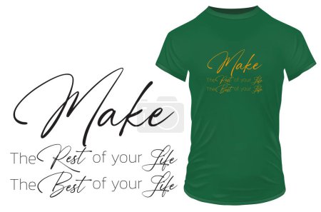 Make the rest of your life the best of your life. Inspirational motivational quote. Vector illustration for typography, corporate identity, t-shirt, website, print, clip art, poster, and custom print on demand merchandise.