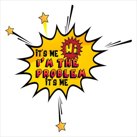 It's me, Hi, I'm the problem. Funny quote. Vector illustration for t-shirt, website, print, clip art, poster and custom print on demand merchandise.