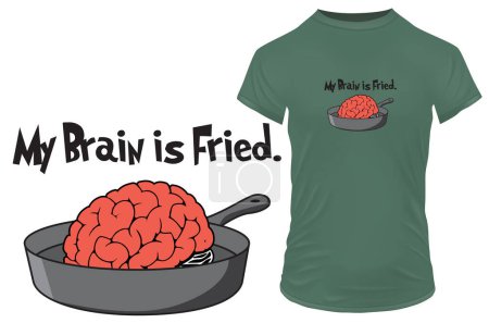 Illustration for My brain is fried. Funny quote reflecting frustration and irritation. Vector illustration for tshirt, website, print, clip art, poster and custom print on demand merchandise. - Royalty Free Image