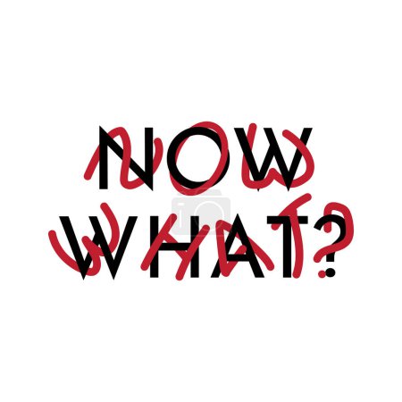 Illustration for Now what? Funny typography of a quote Vector illustration for tshirt, website, print, clip art, poster and custom print on demand merchandise. - Royalty Free Image