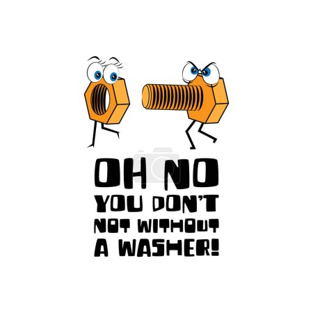 Illustration for Oh no, you don't, not without a washer. Funny safe sex motivational quote. Vector illustration for tshirt, website, print, clip art, poster and print on demand merchandise. - Royalty Free Image