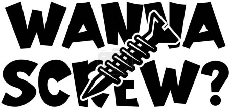 Wanna Screw? Funny minimal style quote. Vector illustration for tshirt, website, print, clip art, poster and print on demand merchandise.