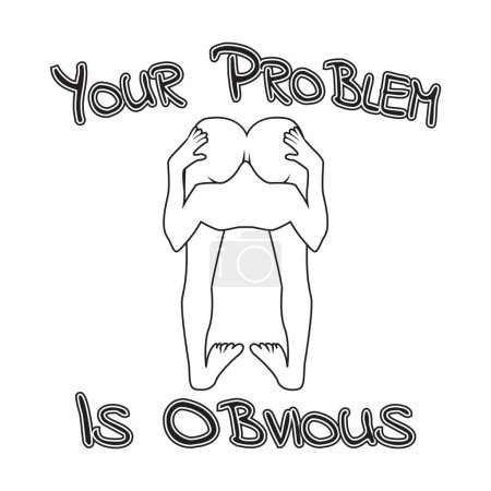 Illustration for Your problem is obvious. Head stuck in ass. Funny quote isolated on white background. Vector illustration for tshirt, website, print, clip art, poster and custom print on demand merchandise. - Royalty Free Image