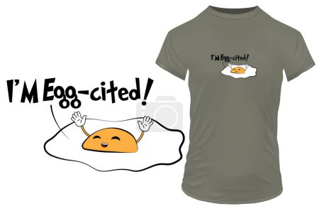 Funny happy fried egg with a double meaning quote I'm egg-cited meaning I'm excited. Vector illustration for tshirt, website, print, clip art, poster and custom print on demand merchandise.