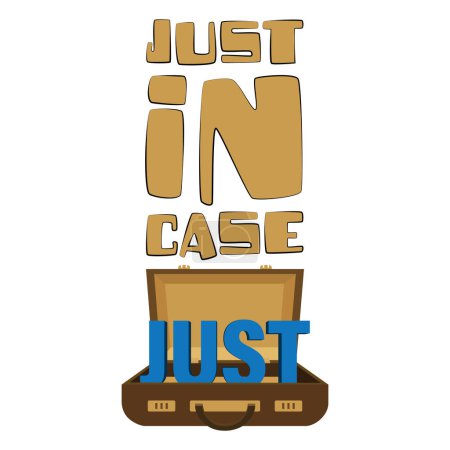 Illustration for An open briefcase with the word Just in it and a quote just in case. Vector illustration for tshirt, website, print, clip art, poster and print on demand merchandise. - Royalty Free Image