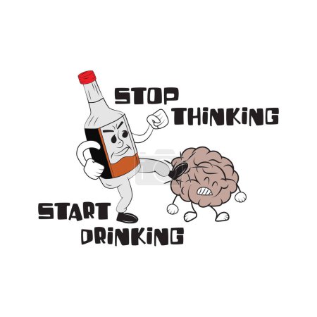 Illustration for Stop thinking, start drinking. Alcohol bottle kicking brain with a funny quote. Vector illustration for tshirt, website, print, clip art, poster and print on demand merchandise. - Royalty Free Image