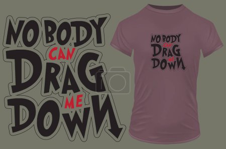 Illustration for Nobody can drag me down. Inspirational motivational quote. Vector illustration for tshirt, website, print, clip art, poster and custom print on demand merchandise. - Royalty Free Image