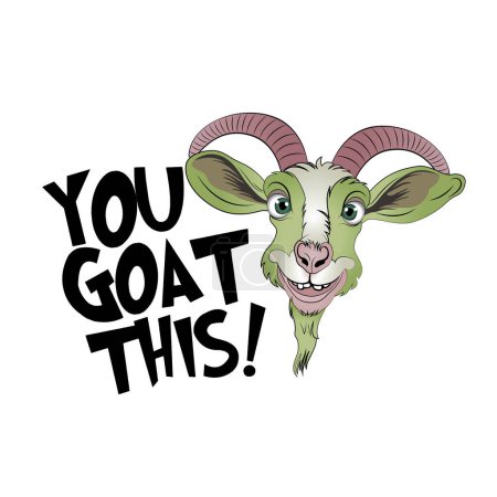 Funny goat face with an inspirational motivational quote you goat this. Vector illustration for tshirt, website, print, clip art, poster and print on demand merchandise.