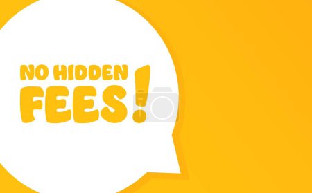 Illustration for No hidden fees. Speech bubble with No hidden fees text. 2d illustration. Flat style. Vector line icon for Business and Advertising - Royalty Free Image