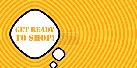 Illustration for Speech bubble with Get ready to shop text. Boom retro comic style. Pop art style. Vector icon for Business and Advertising - Royalty Free Image