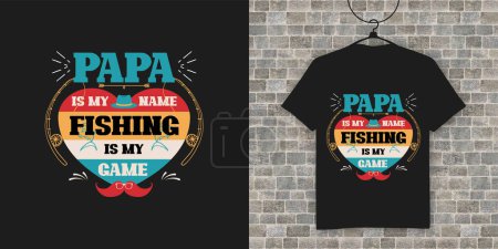 Illustration for Papa is my name fishing is my game t-shirt design - Royalty Free Image