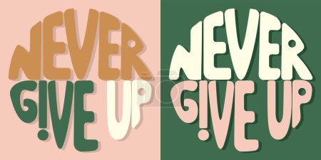 Illustration for Handwritten inscription never give up in the form of a circle. Colorful cartoon vector design. Illustration for any purpose. Positive motivational or inspirational quote. Groovy vintage lettering. - Royalty Free Image