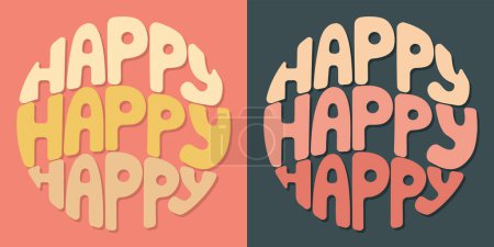Illustration for Handwritten inscription happy happy happy in the form of a circle. Colorful cartoon vector design. Illustration for any purpose. Positive motivational or inspirational quote. Groovy vintage lettering. - Royalty Free Image
