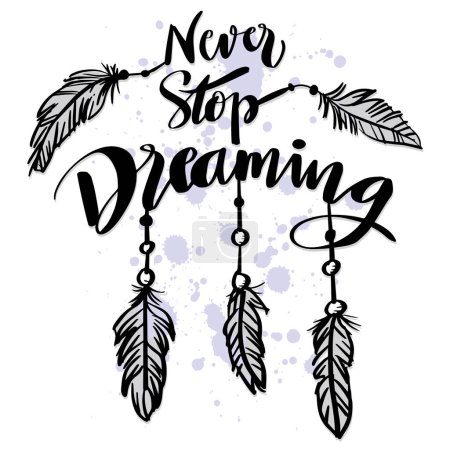Never stop dreaming, hand lettering with feathers.