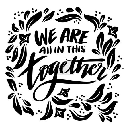 Téléchargez les illustrations : We are all in this together, hand lettering. Poster quotes. - en licence libre de droit
