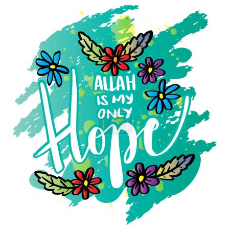  Allah is my only hope, hand lettering. Islamic quotes.