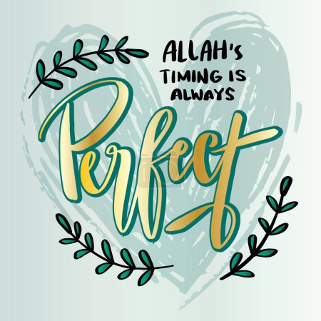 Allah's timing is always perfect, hand lettering. Islamic quotes.