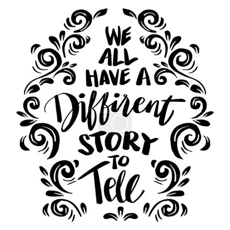 Nous avons tous une histoire différente à raconter, le lettrage à la main. Affiche citations.