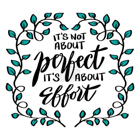  It's about perfect, it's about effort, hand lettering. Poster quotes.