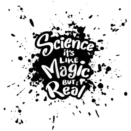 Illustration for Science is like magic but real, hand lettering. Poster quotes concept. - Royalty Free Image