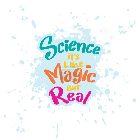 Illustration for Science is like magic but real, hand lettering. Poster quotes concept. - Royalty Free Image